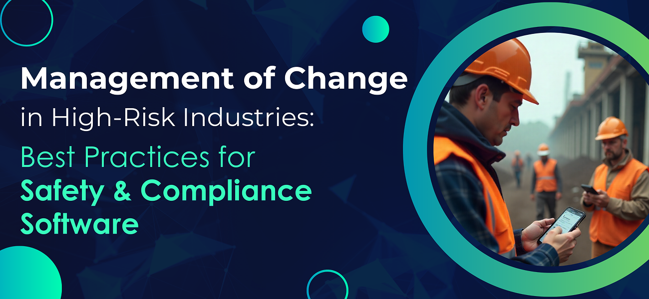 Management of Change in High-Risk Industries: Best Practices for Safety &amp; Compliance